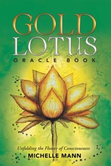 Gold Lotus Oracle Book : Unfolding the Flower of Consciousness