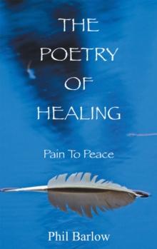 The Poetry of Healing : Pain to Peace