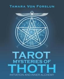 Tarot Mysteries of Thoth : Initiation and Inner Alchemy