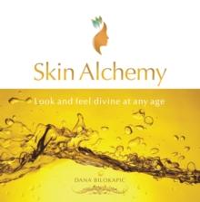 Skin Alchemy : Healthy Skin - at Any Age