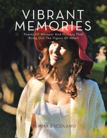 Vibrant Memories : Poem of Whisper and Mystery That Brings out the Vigour of Heart