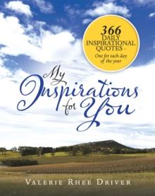 My Inspirations for You : 366 Daily Inspirational Quotes - One for Each Day of the Year