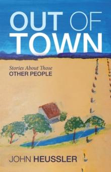 Out of Town : Stories About Those Other People