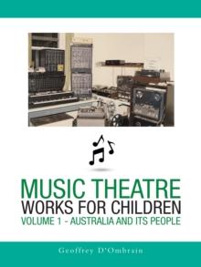 Music Theatre Works for Children : Volume 1 - Australia and Its People