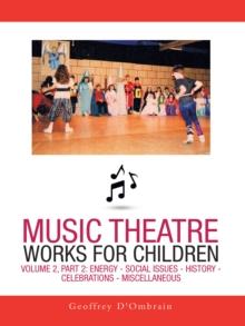 Music Theatre Works for Children : Volume 2, Part 2: Energy - Social Issues - History - Celebrations - Miscellaneous