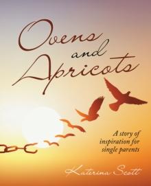 Ovens and Apricots : A Story of Inspiration for Single Parents