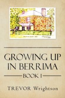 Growing up in Berrima : Book 1