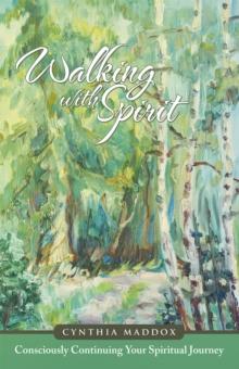 Walking with Spirit : Consciously Continuing Your Spiritual Journey