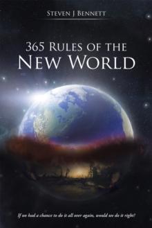 365 Rules of the New World : If We Had a Chance to Do It All over Again, Would We Do It Right?