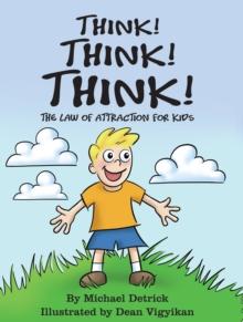 Think! Think! Think! : The Law of Attraction for Kids