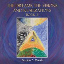 The Dreams, the Visions and Realizations Book 2