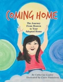 Coming Home : The Journey from Heaven to Your Adopted Home