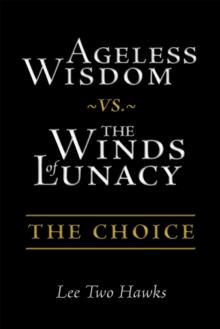 Ageless Wisdom ~Vs.~ the Winds of Lunacy : The Choice