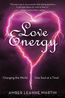 Love Energy : Changing the World One Soul at a Time!