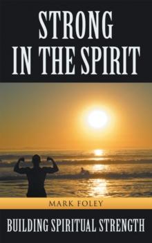 Strong in the Spirit : Building Spiritual Strength