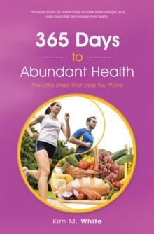 365 Days to Abundant Health : The Little Steps That Help You Thrive