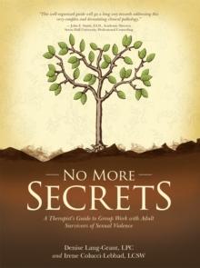 No More Secrets : A Therapist's Guide to Group Work with Adult Survivors of Sexual Violence