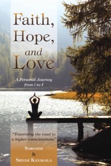 Faith, Hope, and Love : A Personal Journey from I to I