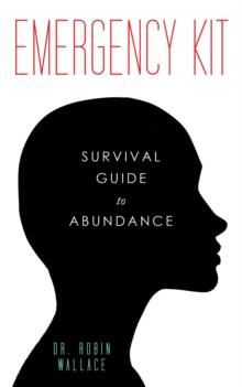 Emergency Kit : Survival Guide to Abundance