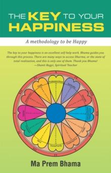 The Key to Your Happiness : A Methodology to Be Happy