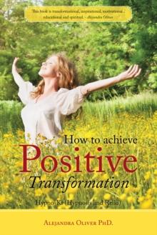 How to Achieve Positive Transformation : Hypno-Ki (Hypnosis and Reiki)