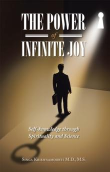 The Power of Infinite Joy : Self-Knowledge Through Spirituality and Science