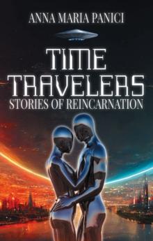 Time Travelers: Stories of Reincarnation : Past-Life Regression Compilations