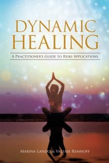 Dynamic Healing : A Practitioner'S Guide to Reiki Applications