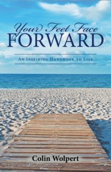 Your Feet Face Forward : An Inspiring Handbook to Life