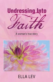 Undressing into Faith : A Woman's True Story