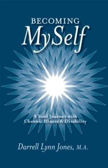 Becoming Myself : A Soul Journey with Chronic Illness and Disability