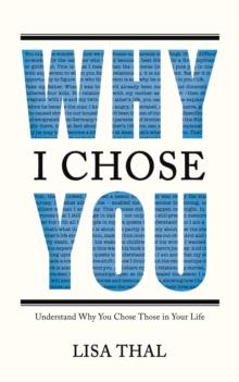 Why I Chose You : Understand Why You Chose Those in Your Life