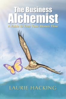 The Business Alchemist : A Fable to Free Your Money Flow