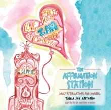 The Affirmation Station : Daily Affirmations and Journal