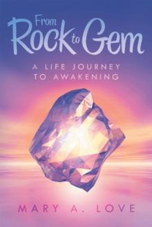 From Rock to Gem : A Life Journey to Awakening