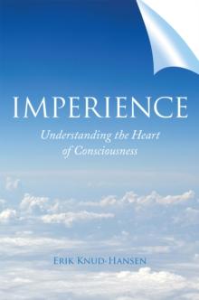 Imperience : Understanding the Heart of Consciousness