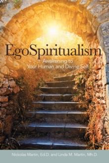 Egospiritualism : Awakening to Your Human and Divine Self