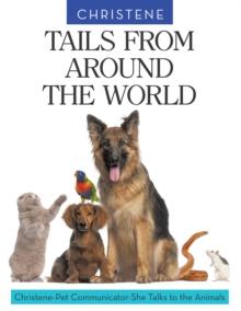 Tails from Around the World : Christene, Pet Communicator, Talks to the Animals