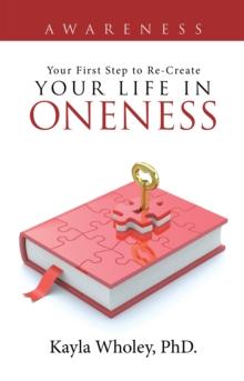 Your First Step to Re-Create Your Life in Oneness : Awareness