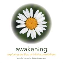 Awakening : Exploring the Flow of Infinite Possibilities