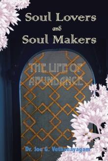 Soul Lovers and Soul Makers : The Life of Abundance