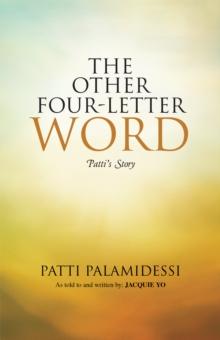 The Other Four-Letter Word : Patti'S Story