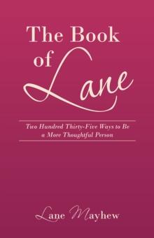 The Book of Lane : Two Hundred Thirty-Five Ways to Be a More Thoughtful Person