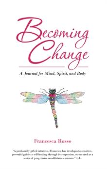 Becoming Change : A Journal for Mind, Spirit, and Body