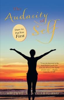 The Audacity of Self : Dare to Put You First