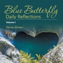 Blue Butterfly Daily Reflections : Volume I