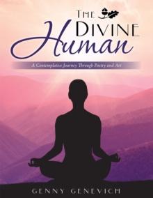 The Divine  Human : A Contemplative Journey Through Poetry and Art