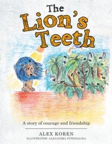 The Lion's Teeth : A Story of Courage and Friendship