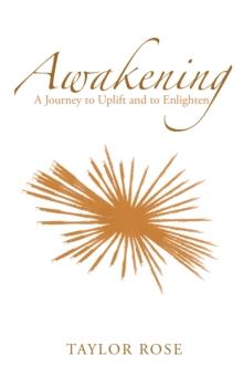 Awakening : A Journey to Uplift and to Enlighten