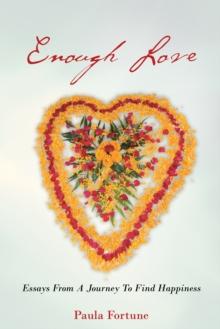 Enough Love : Essays from a Journey to Find Happiness